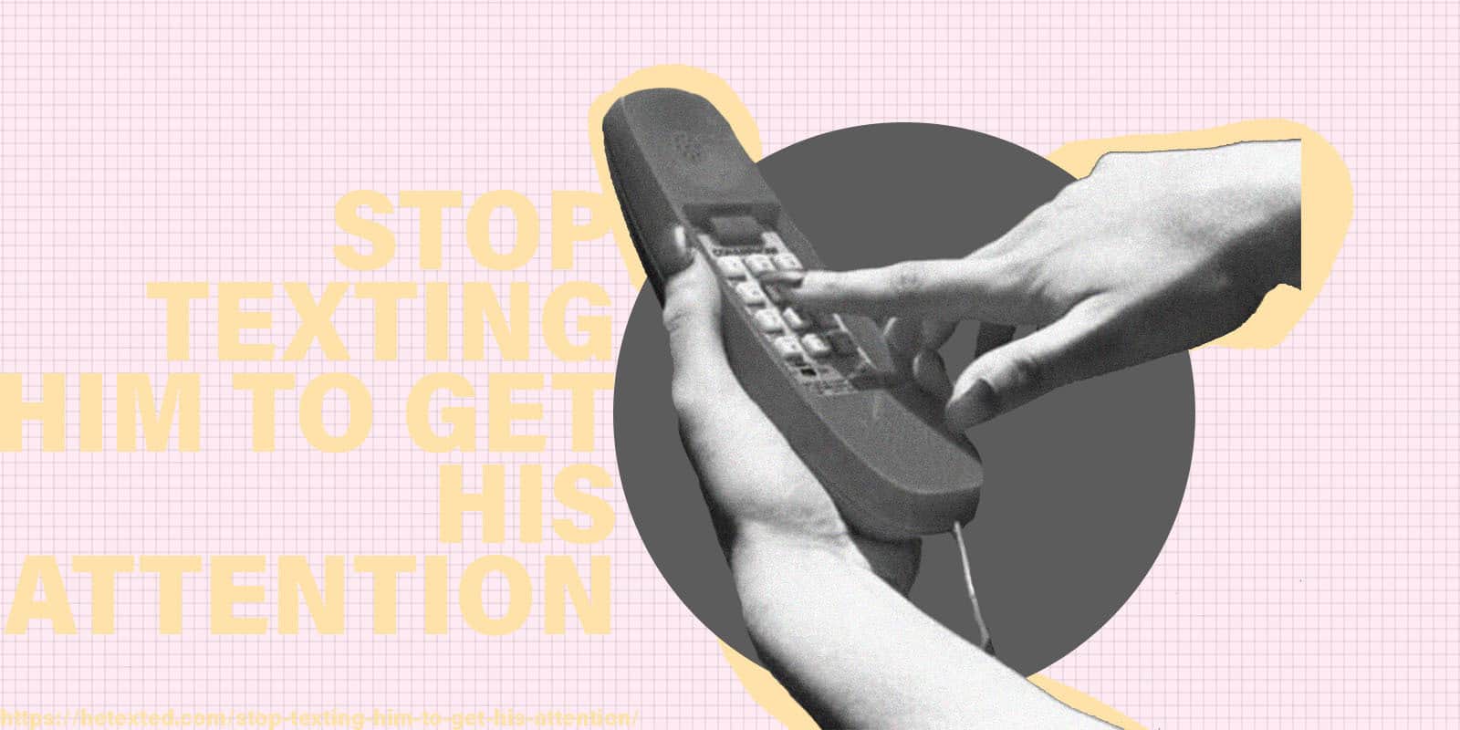 Stop-Texting-Him-to-Get-His-Attention