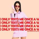 He-Only-Texts-Me-Once-a-Week