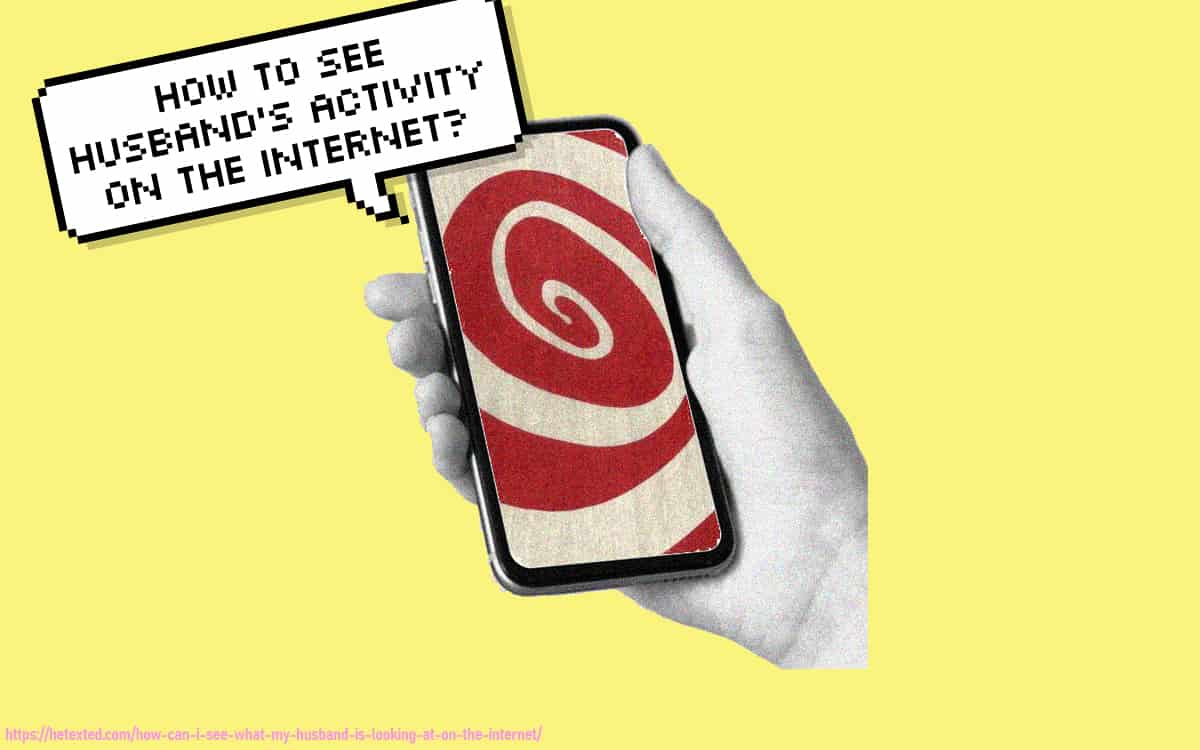 How-to-See-Husband's-Activity-On-The-Internet