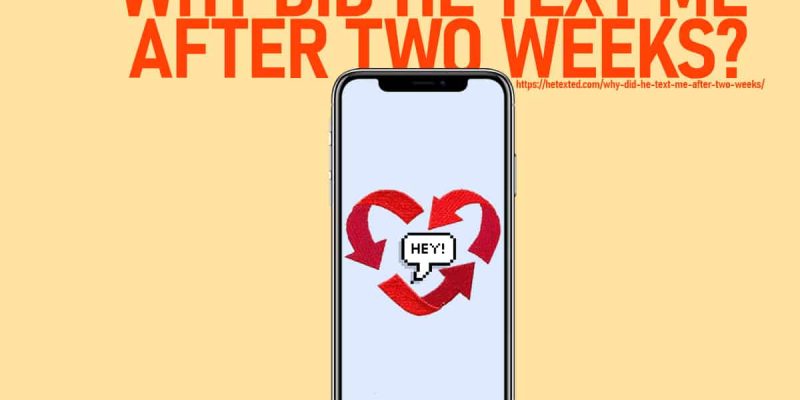Why-Did-He-Text-Me-After-Two-Weeks