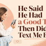 He Said He Had a Good Time, Then Didn’t Text Me Back
