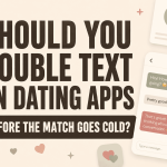 Should I double text on dating apps?