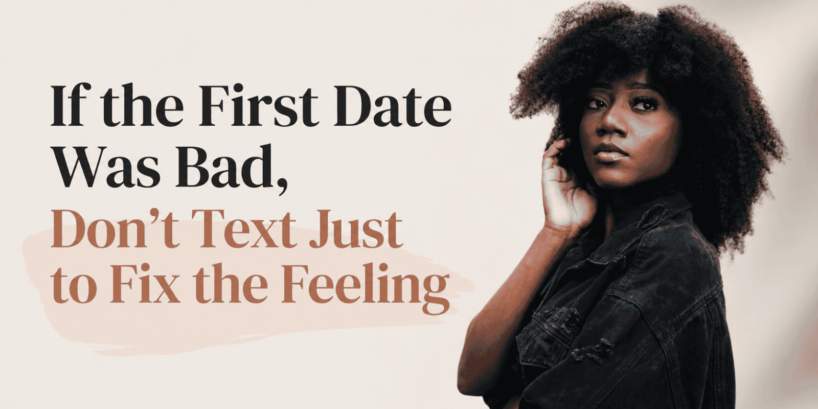 Should You Text Him After a Bad First Date, or Is Silence the Answer?